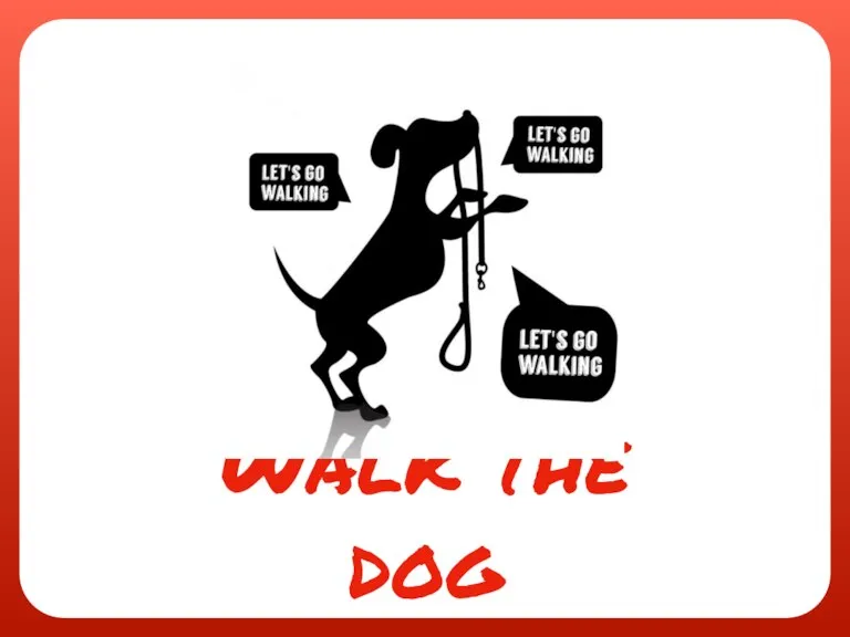 Walk the dog