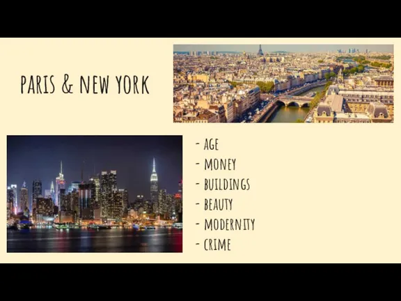 - age - money - buildings - beauty - modernity - crime paris & new york