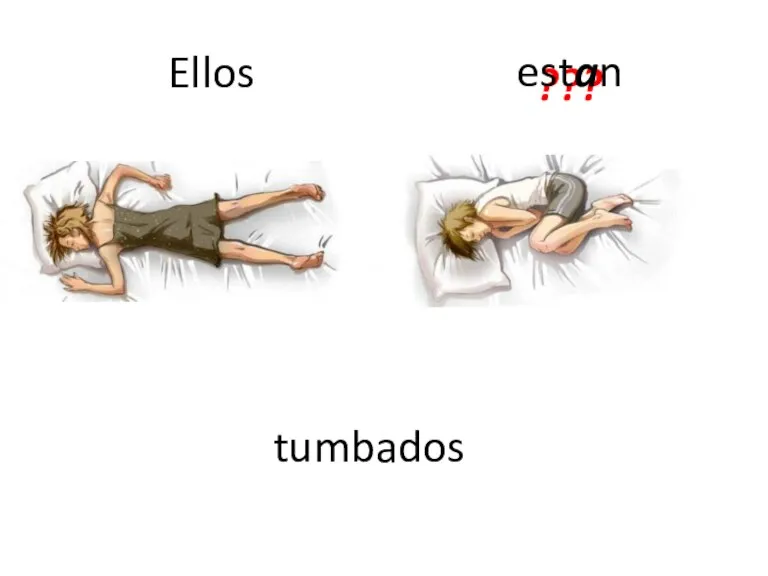 Ellos ??? tumbados estan