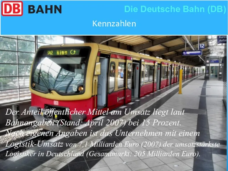 Kennzahlen Die Deutsche Bahn (DB) Der Anteil öffentlicher Mittel am Umsatz liegt