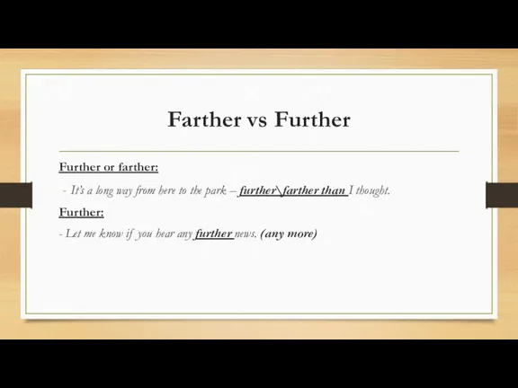Farther vs Further Further or farther: It’s a long way from here