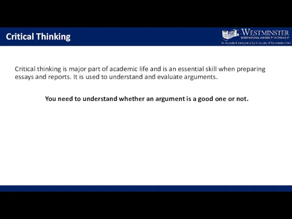 Critical Thinking Critical thinking is major part of academic life and is