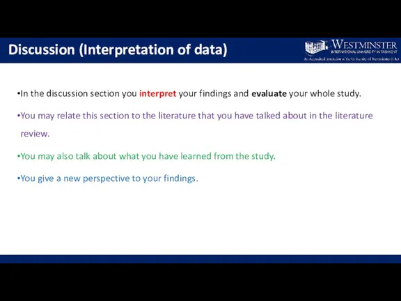 Discussion (Interpretation of data) In the discussion section you interpret your findings