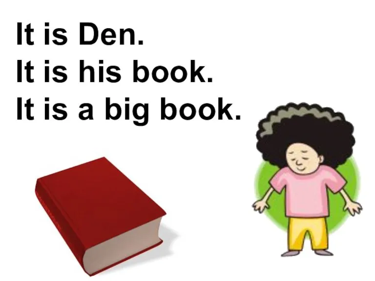 It is Den. It is his book. It is a big book.