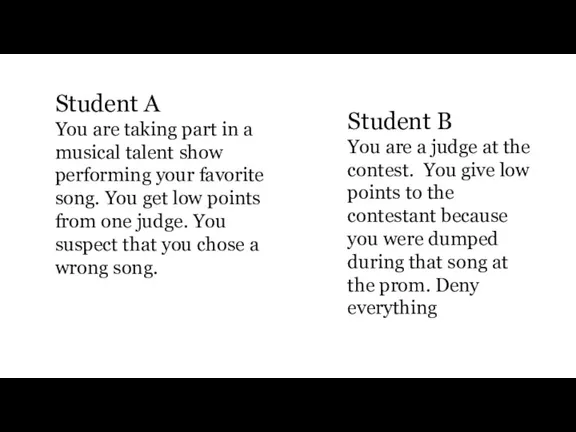 Student A You are taking part in a musical talent show performing