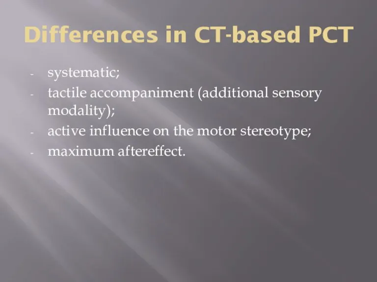 Differences in CT-based PCT systematic; tactile accompaniment (additional sensory modality); active influence