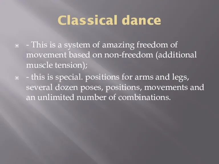 Classical dance - This is a system of amazing freedom of movement