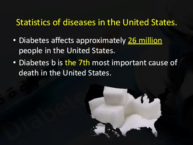 Statistics of diseases in the United States. Diabetes affects approximately 26 million