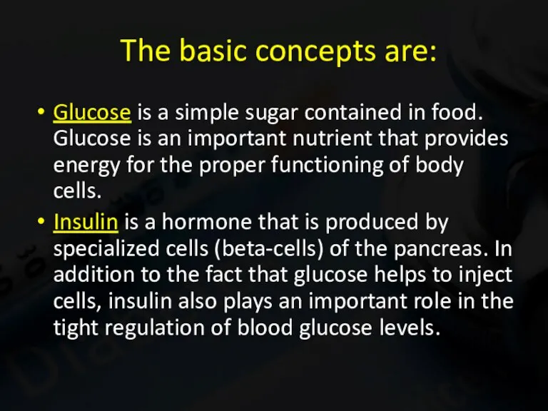 The basic concepts are: Glucose is a simple sugar contained in food.