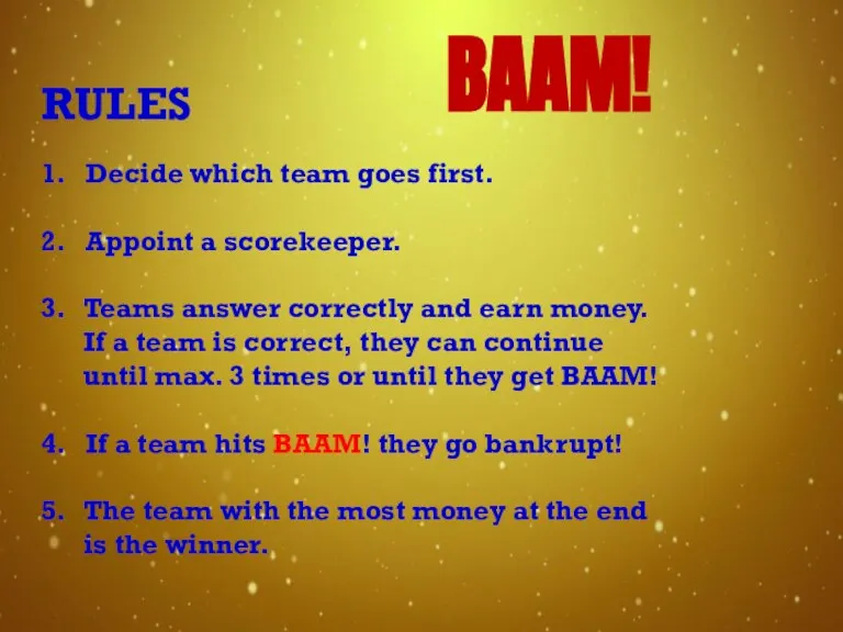 RULES 1. Decide which team goes first. 2. Appoint a scorekeeper. 3.