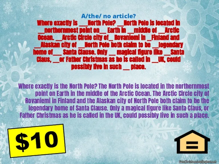 A/the/ no article? Where exactly is ____North Pole? ___North Pole is located