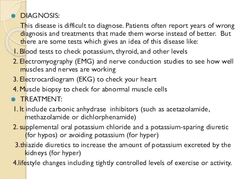 DIAGNOSIS: This disease is difficult to diagnose. Patients often report years of