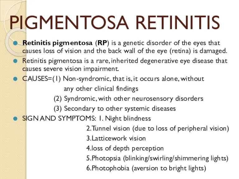 PIGMENTOSA RETINITIS Retinitis pigmentosa (RP) is a genetic disorder of the eyes