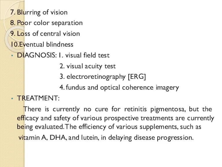 7. Blurring of vision 8. Poor color separation 9. Loss of central