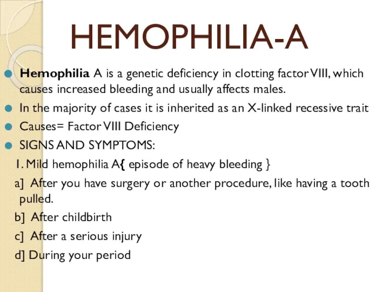 HEMOPHILIA-A Hemophilia A is a genetic deficiency in clotting factor VIII, which