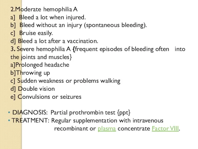 2.Moderate hemophilia A a] Bleed a lot when injured. b] Bleed without