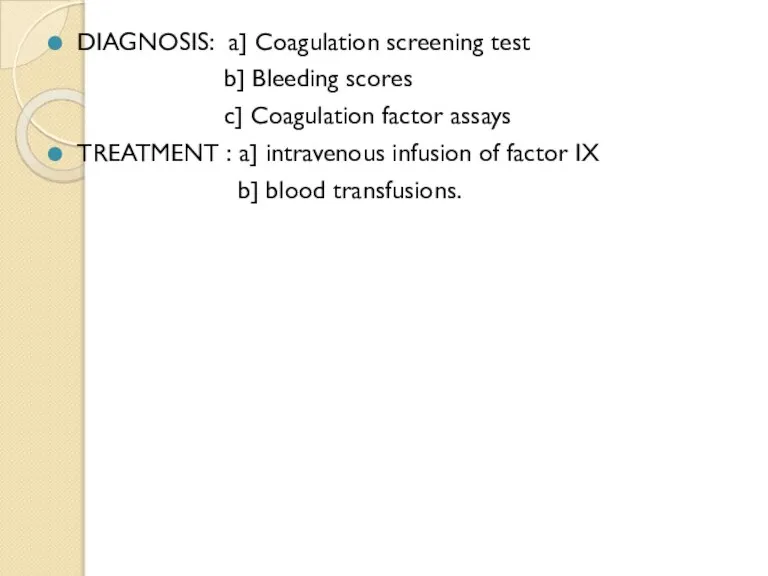 DIAGNOSIS: a] Coagulation screening test b] Bleeding scores c] Coagulation factor assays
