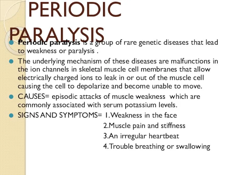 PERIODIC PARALYSIS Periodic paralysis is a group of rare genetic diseases that