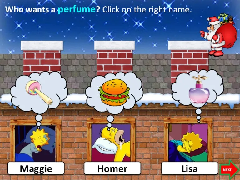 Who wants a perfume? Click on the right name. Maggie NEXT Homer Lisa