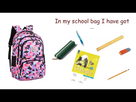 In my school bag I have got …