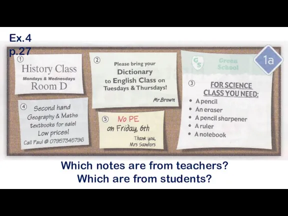 Ex.4 p.27 Which notes are from teachers? Which are from students?