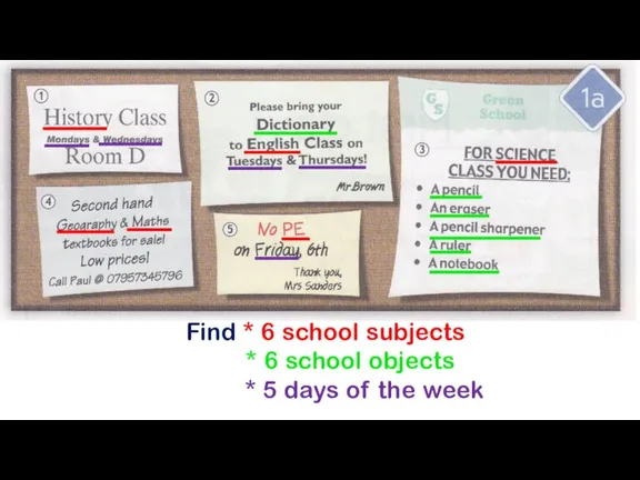 Find * 6 school subjects * 6 school objects * 5 days of the week