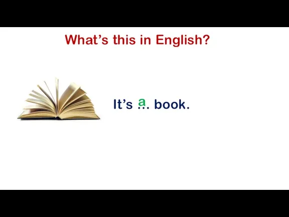 What’s this in English? It’s … book. a