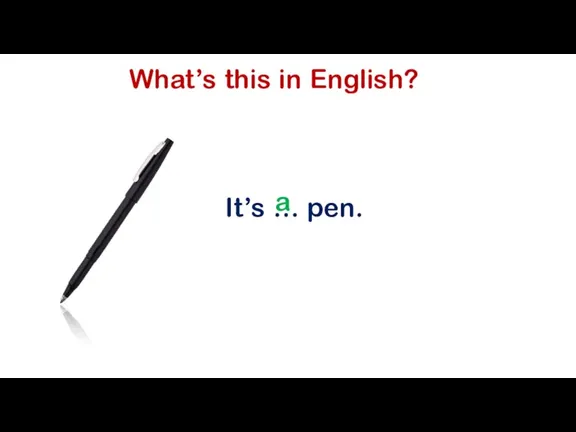 What’s this in English? It’s … pen. a