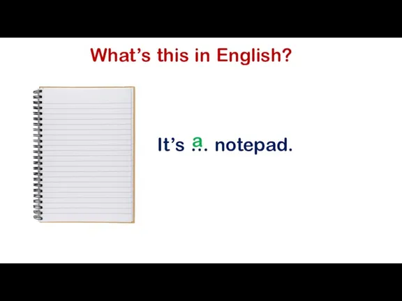 What’s this in English? It’s … notepad. a