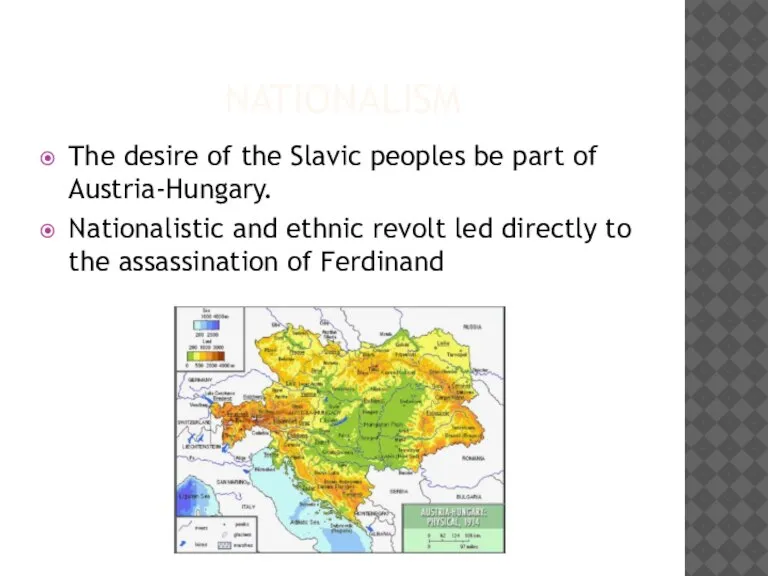 NATIONALISM The desire of the Slavic peoples be part of Austria-Hungary. Nationalistic