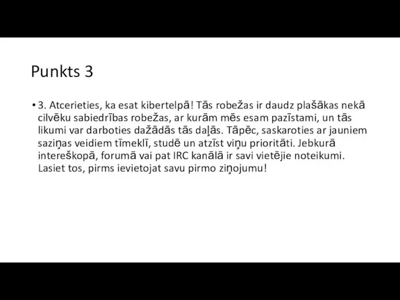 Punkts 3 3. Atcerieties, ka esat kibertelpā! Tās robežas ir daudz plašākas