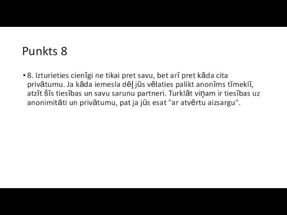 Punkts 8 8. Izturieties cienīgi ne tikai pret savu, bet arī pret