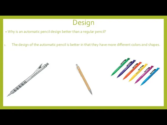 Design Why is an automatic pencil design better than a regular pencil?