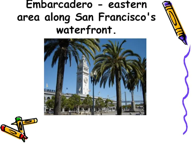 Embarcadero - eastern area along San Francisco's waterfront.
