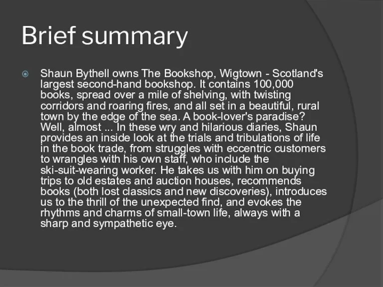 Brief summary Shaun Bythell owns The Bookshop, Wigtown - Scotland's largest second-hand