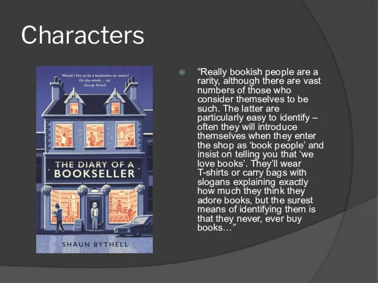 Characters “Really bookish people are a rarity, although there are vast numbers