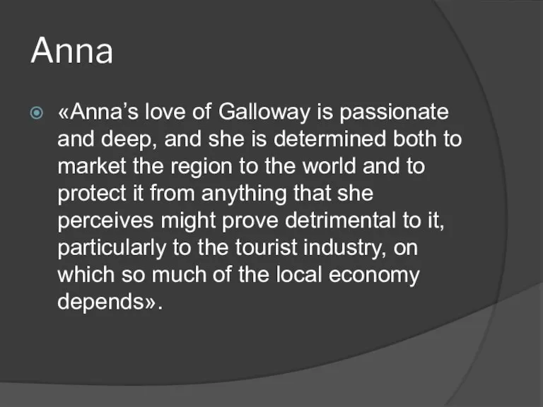 Anna «Anna’s love of Galloway is passionate and deep, and she is