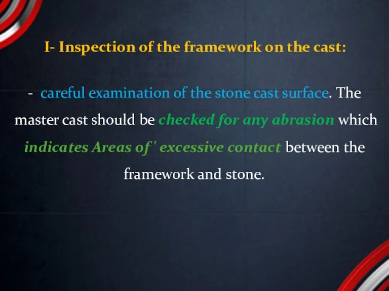 - careful examination of the stone cast surface. The master cast should