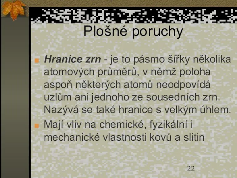 Plošné poruchy Hranice zrn - je to pásmo šířky několika atomových průměrů,