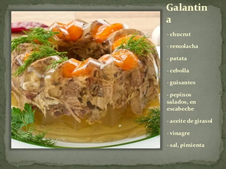 Galantina - chucrut - remolacha - patata - cebolla - guisantes -