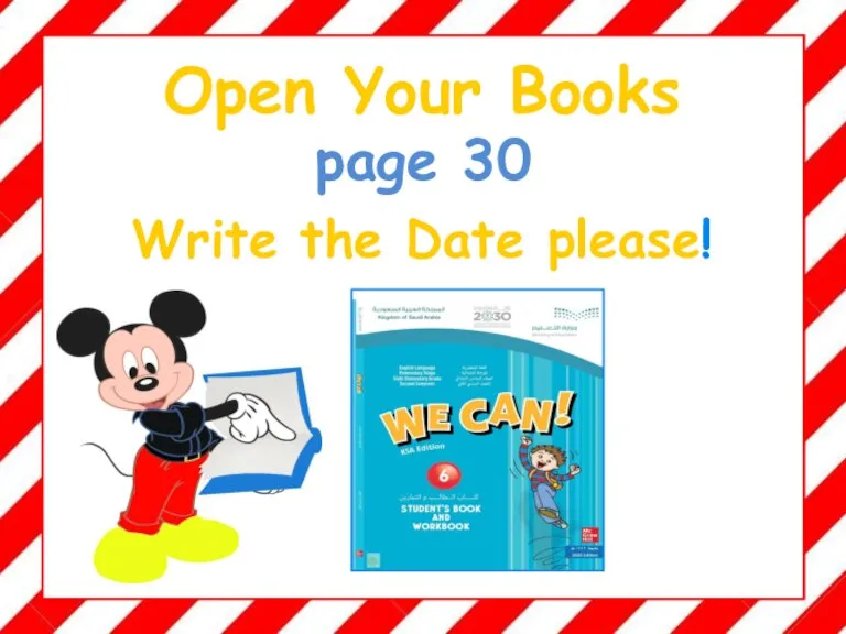 Open Your Books page 30 Write the Date please!