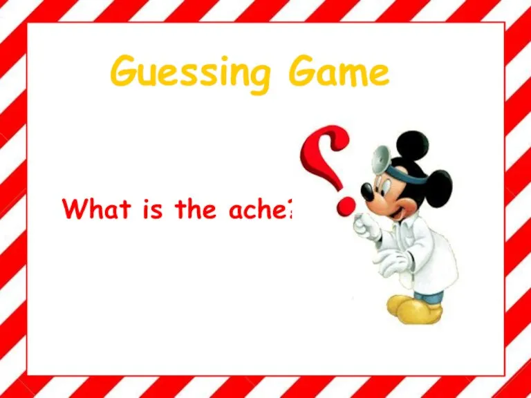 Guessing Game What is the ache?
