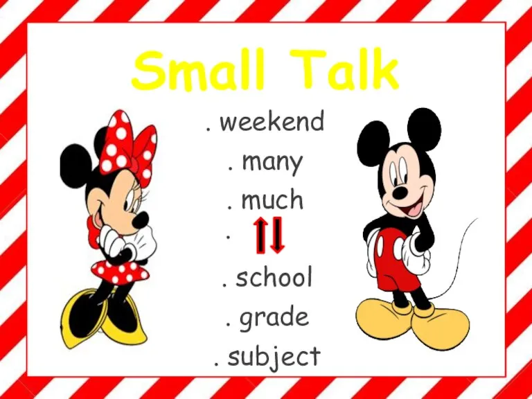 Small Talk . weekend . many . much . . school . grade . subject