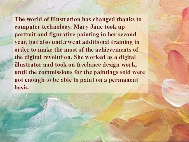 The world of illustration has changed thanks to computer technology. Mary Jane