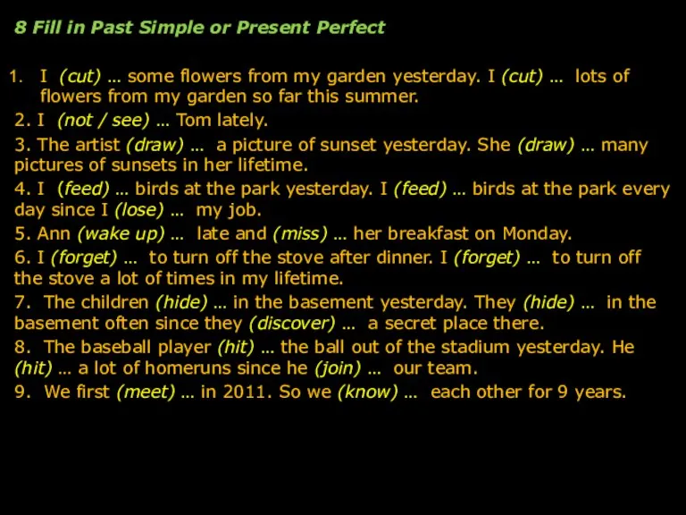 8 Fill in Past Simple or Present Perfect I (cut) … some