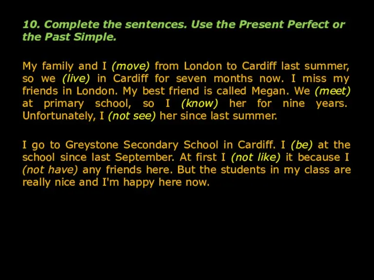 10. Complete the sentences. Use the Present Perfect or the Past Simple.