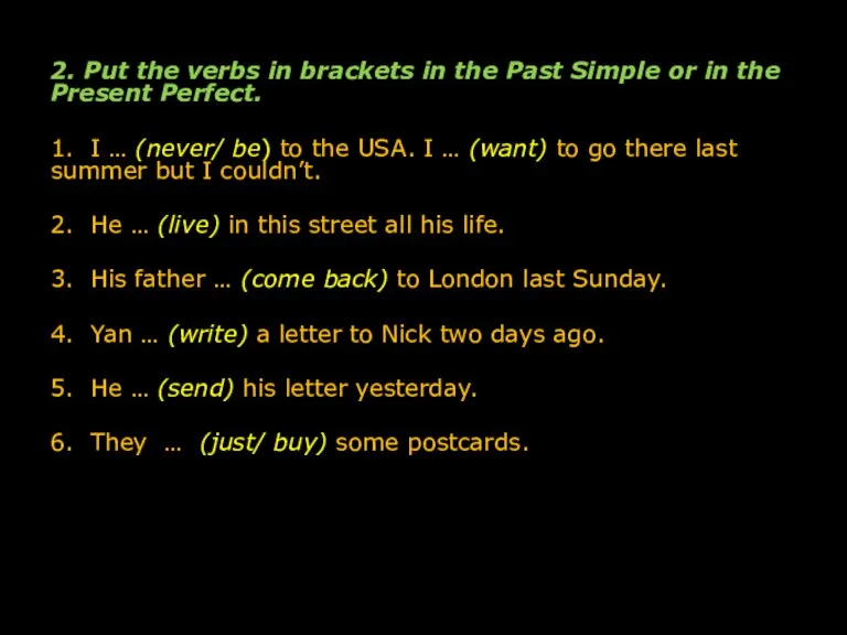 2. Put the verbs in brackets in the Past Simple or in