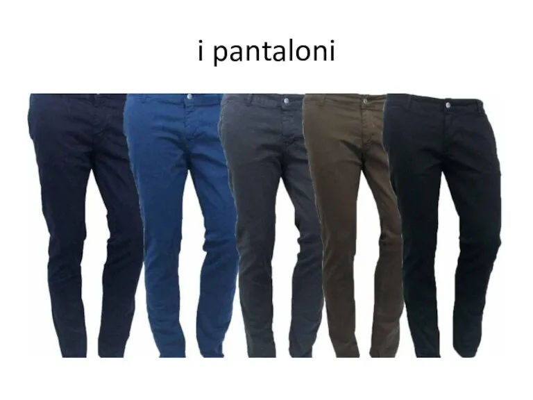 i pantaloni