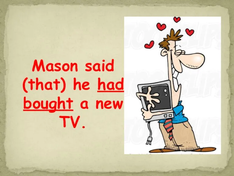 Mason said (that) he had bought a new TV.