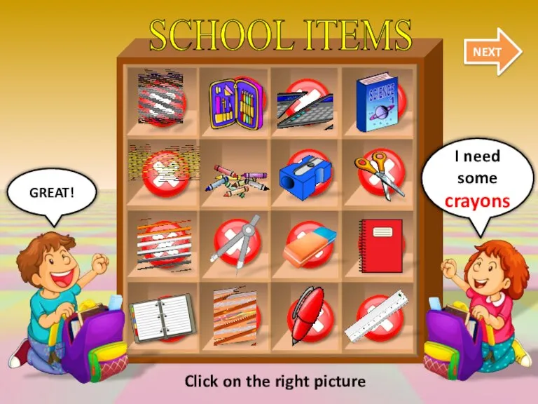SCHOOL ITEMS NEXT GREAT! I need some crayons Click on the right picture